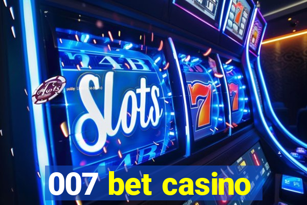 007 bet casino